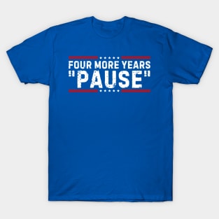 Four More Years Pause Joe Biden T-Shirt